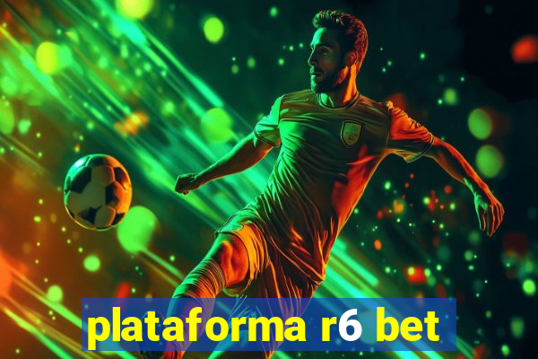 plataforma r6 bet